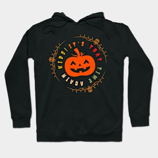 It That Time Again Kids Hoodie